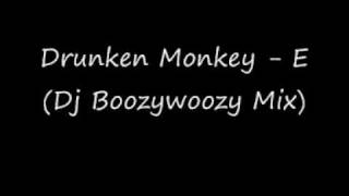 Drunken Monkey  E Dj Boozywoozy Mix [upl. by Krall]