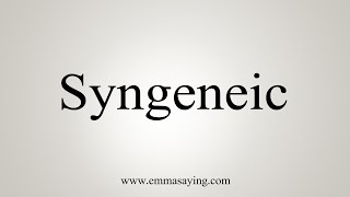 How To Say Syngeneic [upl. by Ingaberg]