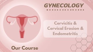 Rev L 23 cevicitis amp cervical erision amp Endometritis  Gyne Module40 [upl. by Sherman583]