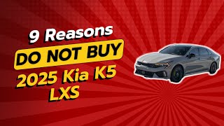 2025 Kia K5 LXS  9 Shocking Reasons NOT to Buy 🤯🚫 [upl. by Desai637]