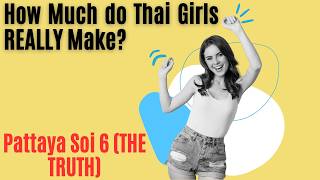 How Much do Thai Girls REALLY Make Pattaya Soi 6 THE TRUTH [upl. by Latsyrcal189]