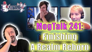 MogTalk Episode 241  Finishing A Realm Reborn w Pyromancer amp Anonymoose [upl. by Sined701]