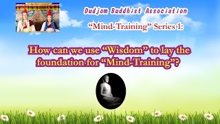 MindTraining Series 1 How can we use Wisdom to lay the foundation for MindTraining [upl. by Herrle97]