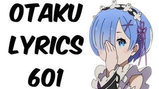 Otaku Lyrics 601 [upl. by Idalia]