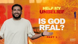 Help My Unbelief  Part 1  Is God Real [upl. by Papke]