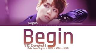 BTS Jungkook  Begin Color Coded LyricsHanRomEng [upl. by Weingartner]