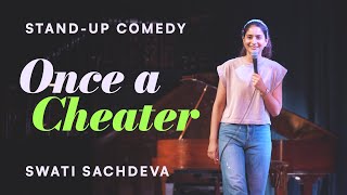 Once a Cheater  Standup comedy by Swati Sachdeva [upl. by Now]