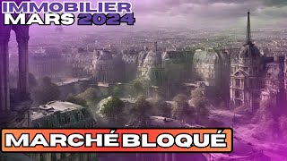 Immobilier Mars 2024 🔴 Vendeurs déconnectés et locations Sclérosées 📉 [upl. by Oicirtap]