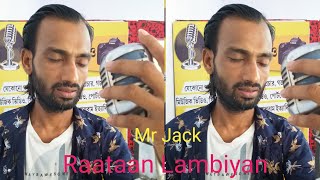 Raataan Lambiyan  Jubin Nautiyal  Cover By Mr Jack  Original singer Jubin Nautiyal  subscrib [upl. by Enitnelav82]