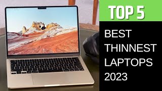 Top 5 Best Thinnest Laptops 2023 [upl. by Rimaa485]