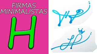 FIRMAS CON H  NUEVOS MODELOS DE FIRMAS MINIMALISTAS CON H FIRMAS ELEGANTES [upl. by Uni72]