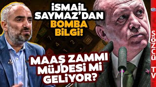 Erdoğan Maaş Zammı Müjdesi Açıklayabilir İsmail Saymaz Anlattı Memur Emekli ve İşçi [upl. by Reivad]