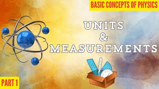 Units and Measurements Part 1 Basic Concepts of Physics [upl. by Kloman]