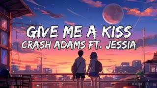 Crash Adams  Give Me A Kiss Lyrics ft Jessia [upl. by Aerdnak]