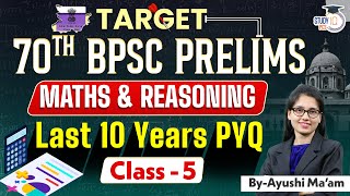 70th BPSC Special  Maths amp Reasoning  BPSC Previous Year Questions  Class  5  By Ayushi Mam [upl. by Pembrook]