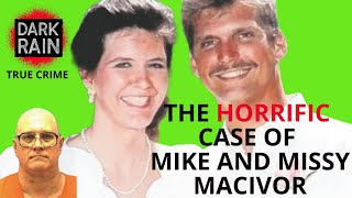 The horrific case of Mike and Missy MacIvor [upl. by Nnek]