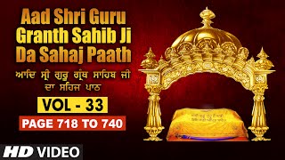 Aad Sri Guru Granth Sahib Ji Da Sahaj Paath Vol  33  Page No 718 to 740  Bhai Pishora Singh Ji [upl. by Arihsay603]