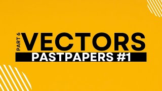 VECTORS PASTPAPER SESSION 1  PART 67  O LEVELS 4024  IGCSE 0580 [upl. by Mata]