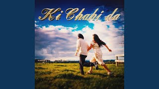 Ki Chahi Da [upl. by Arraet623]