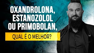 OXANDROLONA ESTANOZOLOL OU PRIMOBOLAN QUAL O MELHOR  Com Dr Marcos Staak [upl. by Aihsyt453]