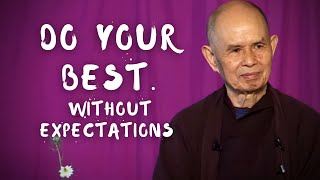 Just Do Your Best Dont Expect Anything in Return  Thich Nhat Hanh EN subtitles [upl. by Oiramed367]