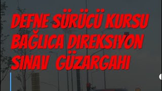 Defne Sürücü kursu Bağlıca Direksiyon Sınav Güzargahı Yeni [upl. by Azar]