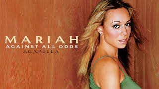 Mariah Carey  Against All Odds Take A Look At Me Now Acapella [upl. by Aihsercal]