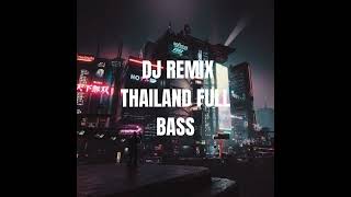 Dj Remix Thailand Full Bass [upl. by Adnauqaj7]