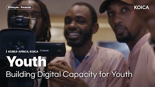 Building Digital Capacity for Youth through KOICA projects in Ethiopia and Rwanda [upl. by Nitsu]