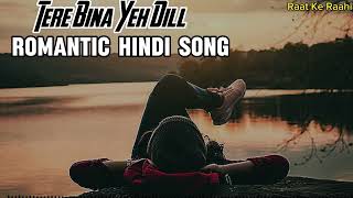 Tere Bina Yeh Dill  Hindi Romantic Song  Raat Ke Raahi [upl. by Crispin]