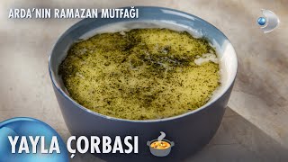 Yayla Çorbası 😋  Ardanın Ramazan Mutfağı 157 Bölüm [upl. by Gilleod]