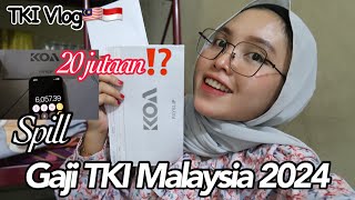 Spill Gaji TKI Malaysia Tahun 2024TKI VLOG🇲🇾🇮🇩 [upl. by Odranoel]