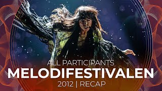 Melodifestivalen 2012 Sweden  All Participants  RECAP [upl. by Ardin]