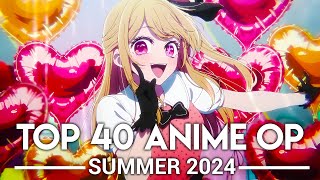 My Top 40 Anime Openings  Summer 2024 [upl. by Lyndell232]