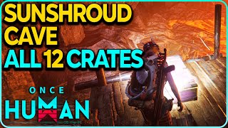 Sunshroud Cave All Crates Locations Once Human [upl. by Analad668]