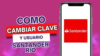 Como Cambiar La Clave Y Usuario De Santander Rio [upl. by Risa847]