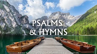 Psalms amp Hymns  247 Prayer Instrumental Music With Scriptures amp Nature Scene  Christian Piano [upl. by Hayimas]