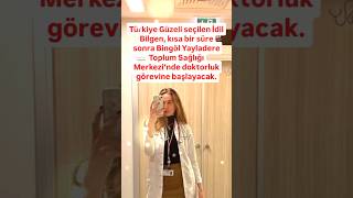 TÜRKİYENİN EN GÜZEL KIZI SEÇİLEN İDİL BİLGEN KISA BİR SÜRE SONRA BİNGÖLDE DOKTORLUK GÖREVİNE BAŞLA [upl. by Saffren218]