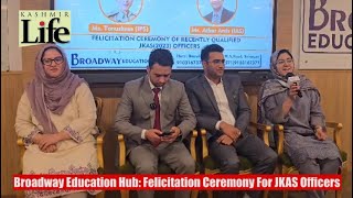 Broadway Education Hub Felicitation Ceremony For JKAS Officers [upl. by Ayet113]