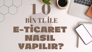 10 Bin TL İle ETicaret Nasıl Yapılır Hediyelik Eşya Takı Tasarım [upl. by Ennaeus]