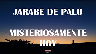 Jarabe de Palo  Misteriosamente Hoy Letra [upl. by Nawek]