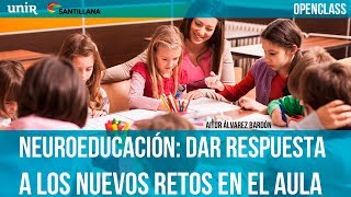 Neuroeducación dar respuesta a los nuevos retos en el aula  UNIR OPENCLASS [upl. by Ayirp]