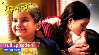 Muskaan  Miliye nanhi Muskaan se  FULL EPISODE 01  मुस्कान starbharat [upl. by Pussej965]