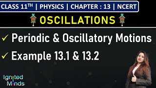 Class 11th Physics  Periodic amp Oscillatory Motions  Example 131 amp 132  Chapter 13 Oscillations [upl. by Ettenor916]