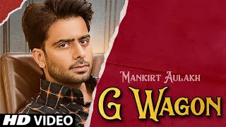 G Wagon Mankirt Aulakh Full Song  Begum Mankirt Aulakh  Latest Punjabi Song 2021 [upl. by Clemen196]