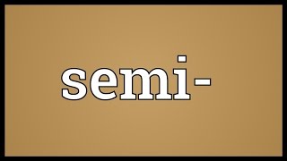 Semi Meaning [upl. by Wolford992]