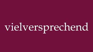 How to Pronounce vielversprechend promising Correctly in German [upl. by Nairrod]