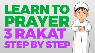 How to pray 3 Rakat units  Step by Step Guide  From Time to Pray with Zaky [upl. by Nilats853]