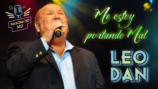 ME ESTOY PORTANDO MAL  LEO DAN KaraOke HD [upl. by December]