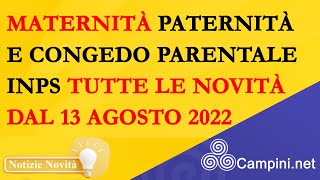 ⚠️ MATERNITÀ PATERNITÀ E CONGEDO PARENTALE INPS ➡️ TUTTE LE NOVITÀ DAL 13 AGOSTO 2022 ✅ [upl. by Gerladina]